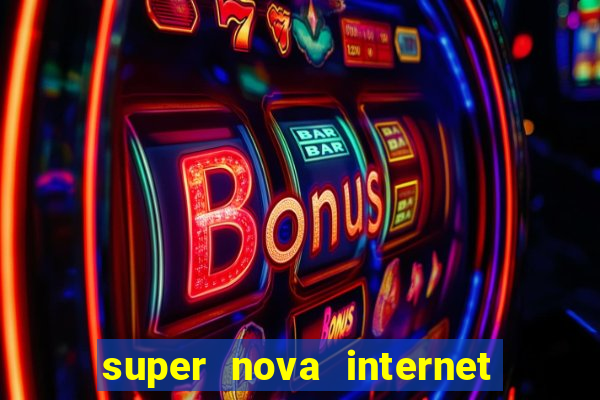 super nova internet 2 via boleto